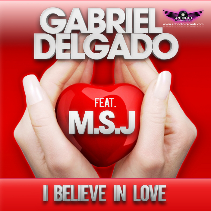 DELGADO, Gabriel feat MSJ - I Believe In Love
