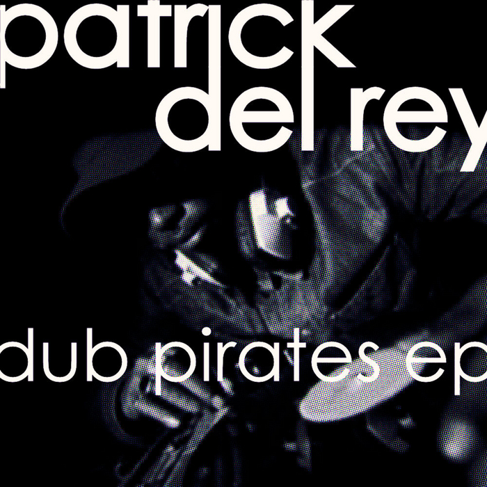 DEL REY, Patrick - Dub Pirates EP