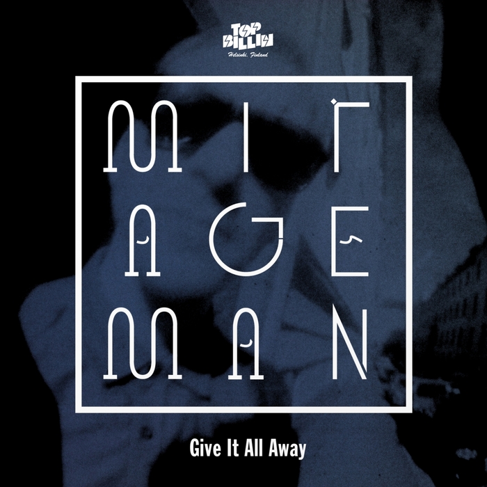 MIRAGE MAN - Give It All Away