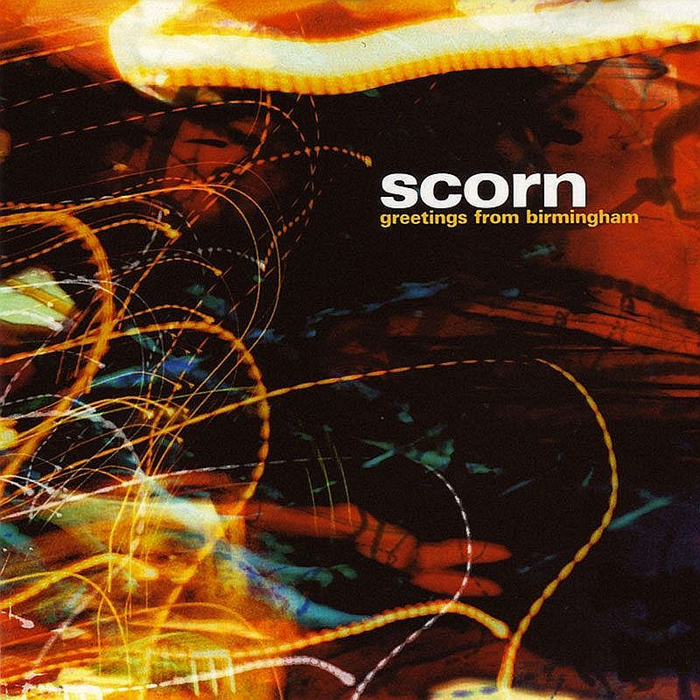 SCORN - Greetings From Birmingham