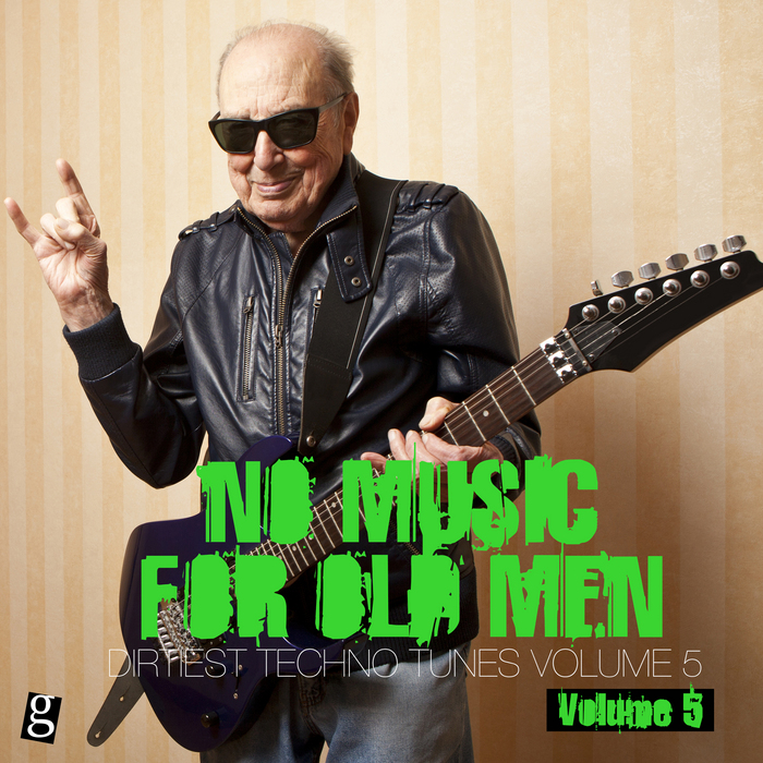 VARIOUS - No Music For Old Men Vol 5: Dirtiest Techno Tunes