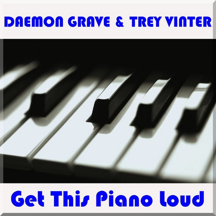 GRAVE, Daemon/TREY VINTER - Get This Piano Loud