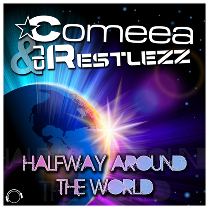 COMEEA/DJ RESTLEZZ - Halfway Around The World
