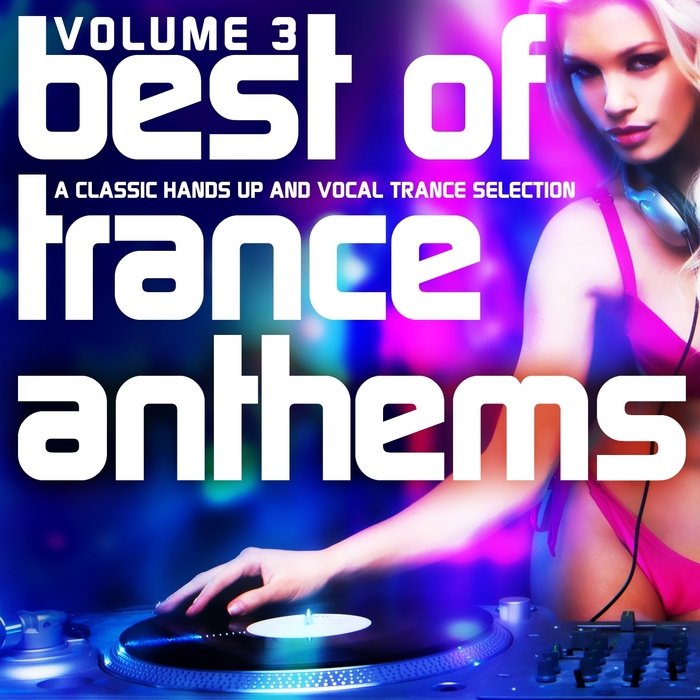 Various Best Of Trance Anthems Vol 3 A Classic Hands Up And Vocal Trance Selection At Juno Download 3616