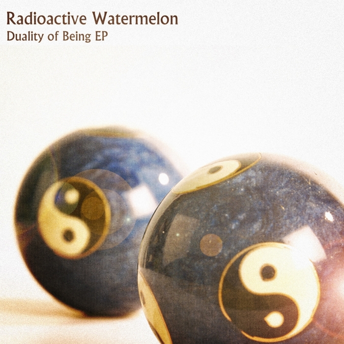 RADIOACTIVE WATERMELON - Duality Of Being EP