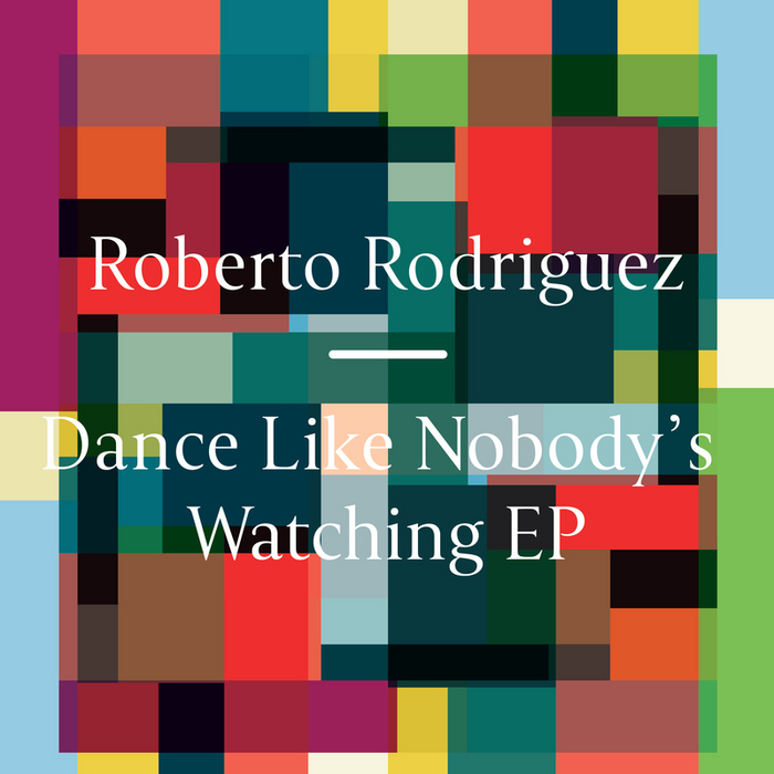 ROBERTO RODRIGUEZ - Dance Like Nobody's Watching