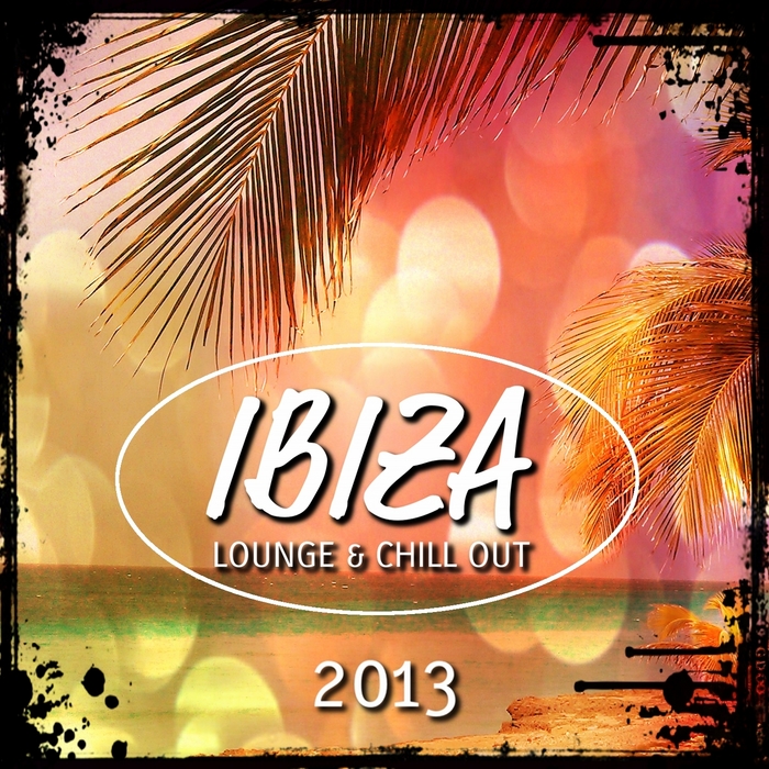 VARIOUS - Ibiza 2013 Lounge & Chill Out