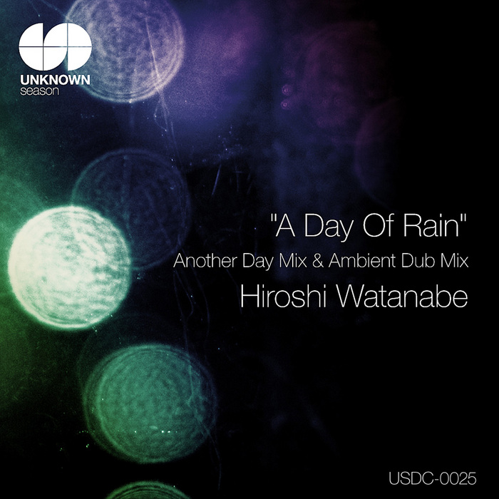 HIROSHI WATANABE - A Day Of Rain