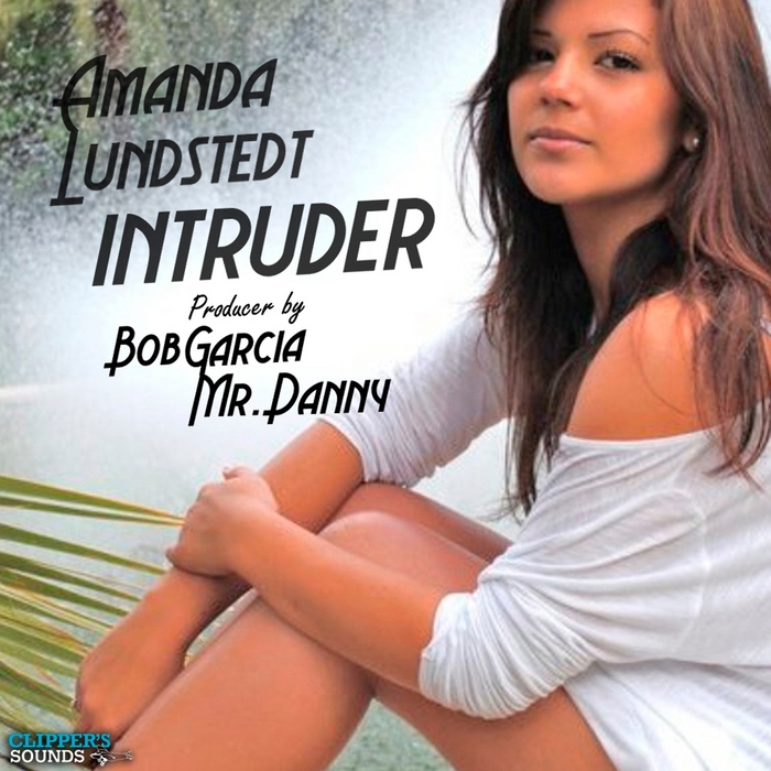 GARCIA, Bob/MR DANNY feat AMANDA LUNDSTEDT - Intruder