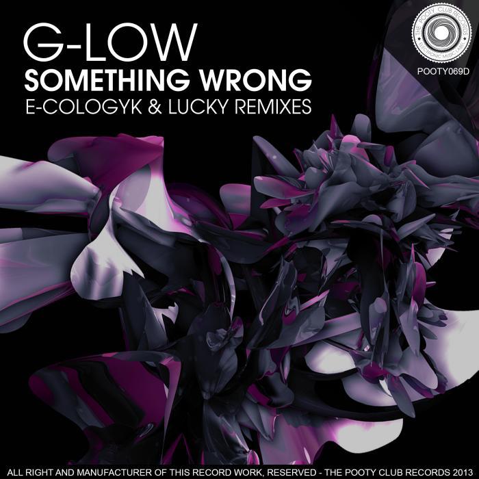 G LOW - Something Wrong