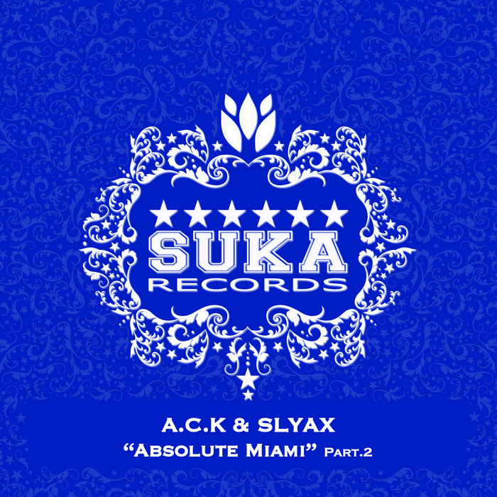 ACK & SLYAX - Absolute Miami Part 2 (remixes)
