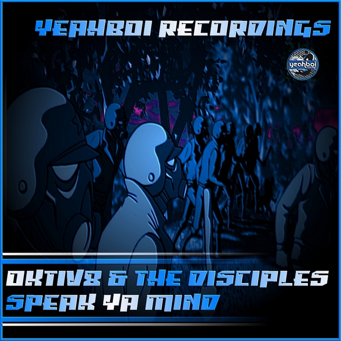 OKTIV8/THE DISCIPLES - Speak Ya Mind