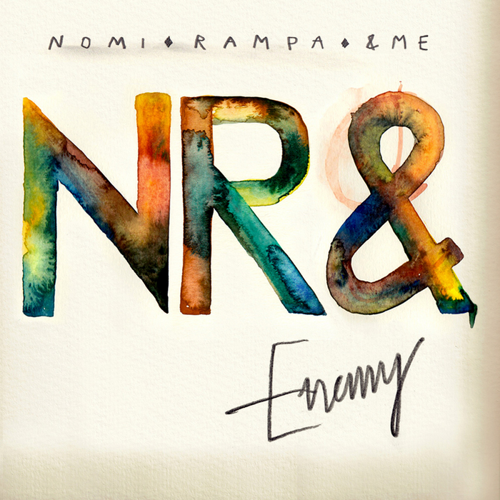 NR&/NOMI RUIZ/RAMPA/&ME - Enemy