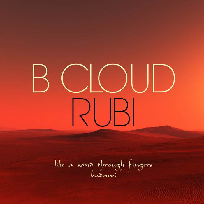 B CLOUD/RUBI - Like A Sand Through Fingers