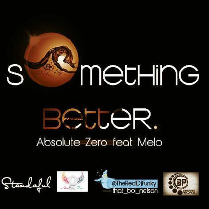 ABSOLUTE ZERO feat MELO - Something Better