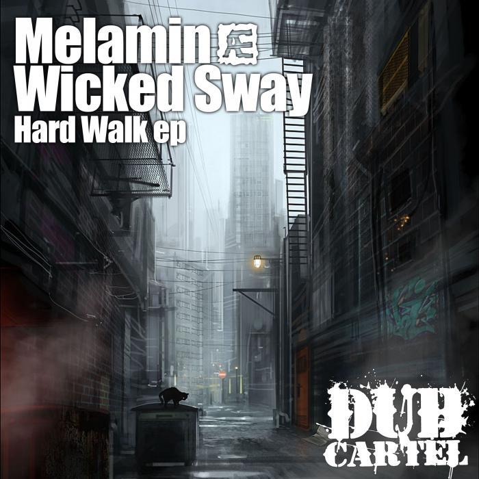 MELAMIN/WICKED SWAY - Hard Walk EP