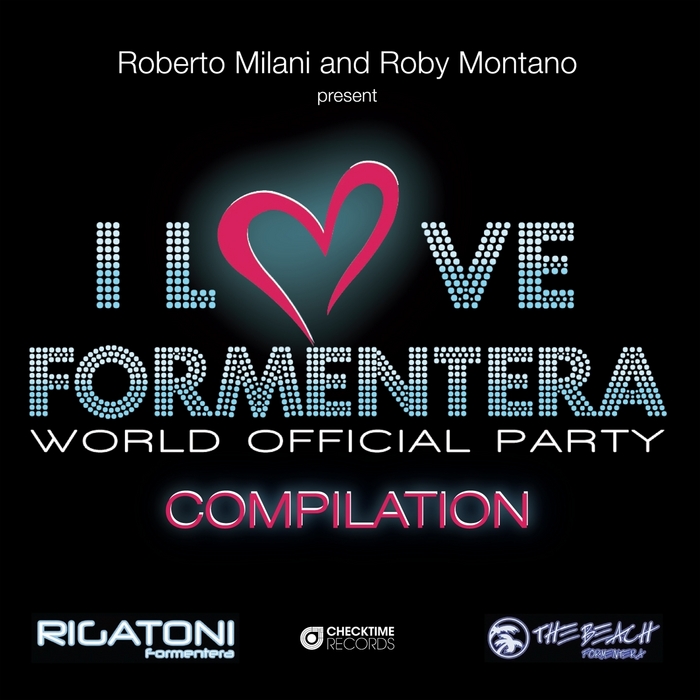 MILANI, Roberto/ROBY MONTANO/VARIOUS - Roberto Milani & Roby Montano Presents I Love Formentera Compilation