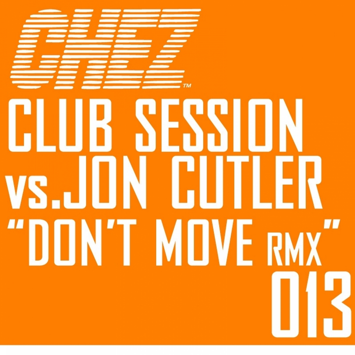 CLUB SESSION vs JON CUTLER - Don't Move (remixes)