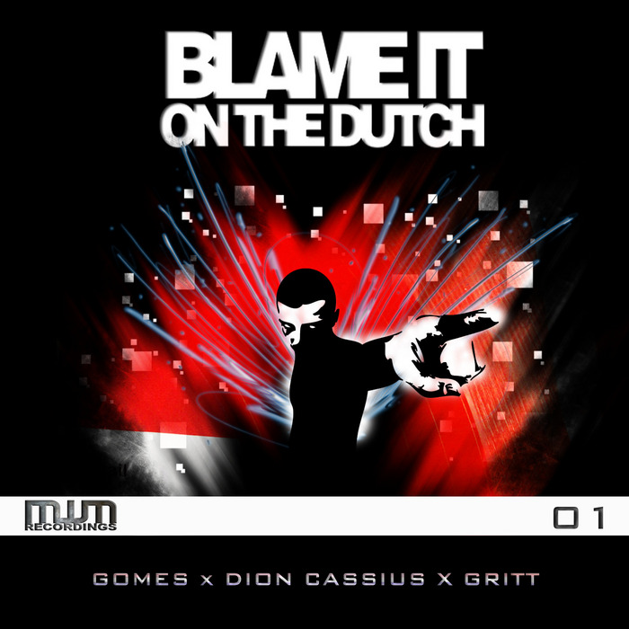 Blame It On The Dutch 1 by Gomes/Gritt/Dion Cassius on MP3, WAV, FLAC, AIFF & ALAC at Juno Download