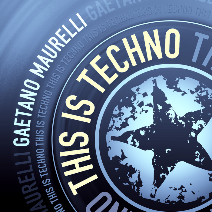 GAETANO MAURELLI - This Is Techno