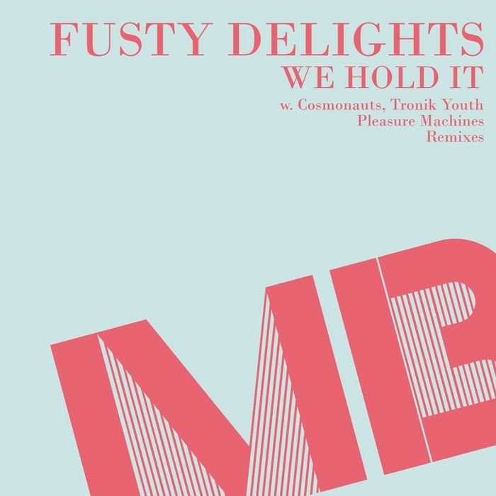 FUSTY DELIGHTS - We Hold It