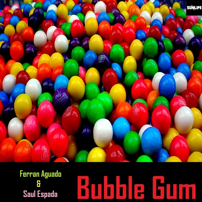 AGUADO, Ferran/SAUL ESPADA - Bubble Gum