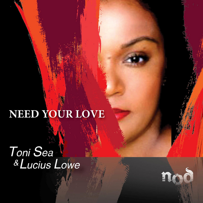 SEA, Toni/LUCIUS LOWE - Need Your Love (remixes)