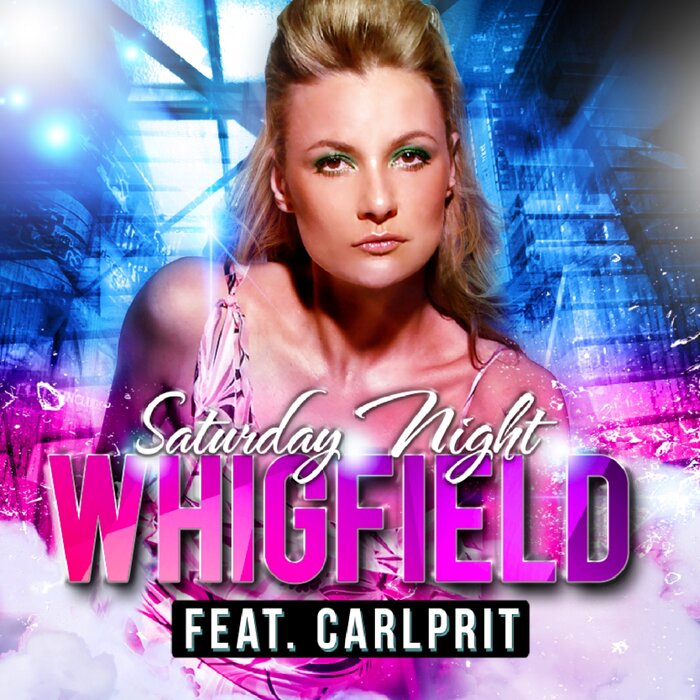 WHIGFIELD FEAT CARLPRIT - Saturday Night