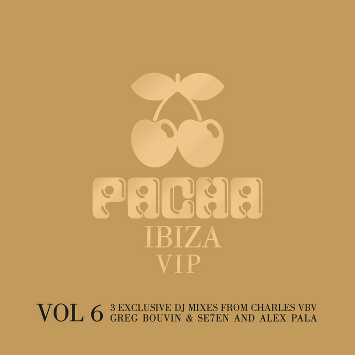 CHARLES VBV/GREG BOUVIN & SE7EN/ALEX PALA/VARIOUS - Pacha VIP Vol 6 (unmixed tracks)