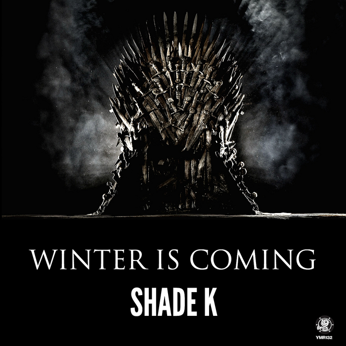 SHADE K - Winter Is Coming