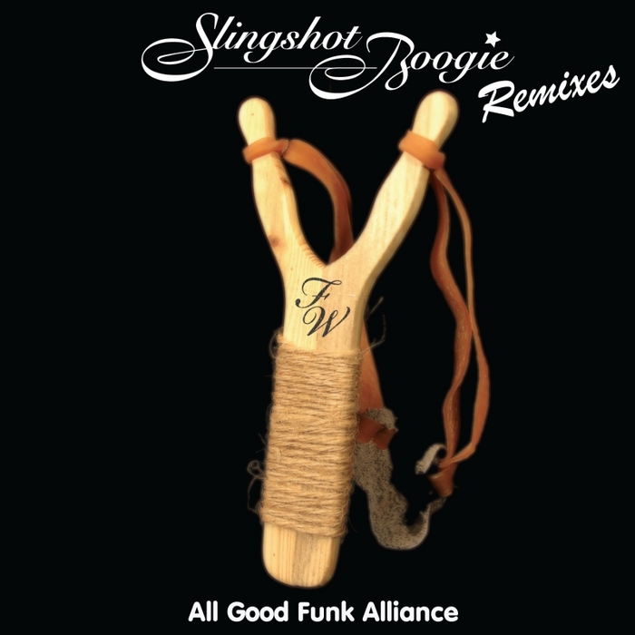 ALL GOOD FUNK ALLIANCE - Slingshot Boogie Album remixes