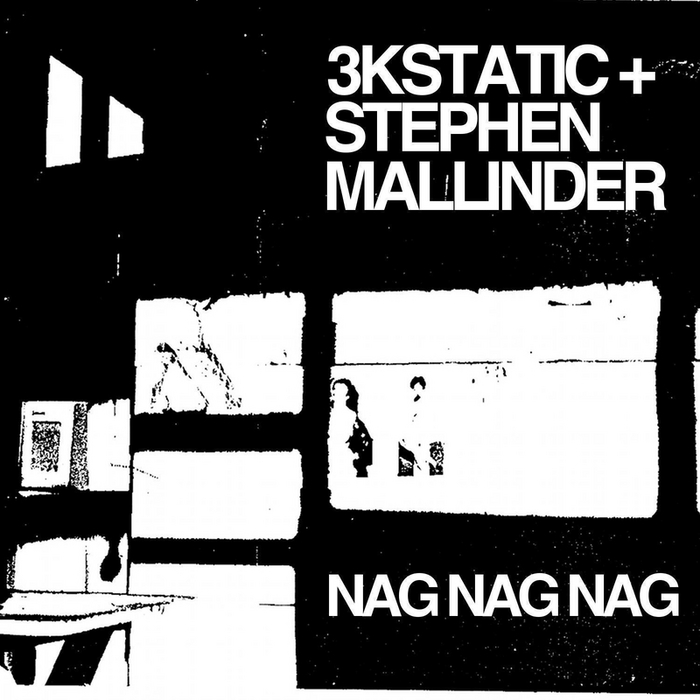 3KSTATIC/STEPHEN MALLINDER - Nag Nag Nag