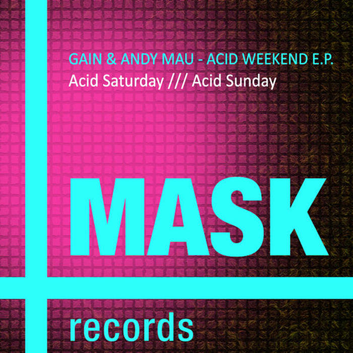 GAIN/ANDY MAU - Acid Weekend EP