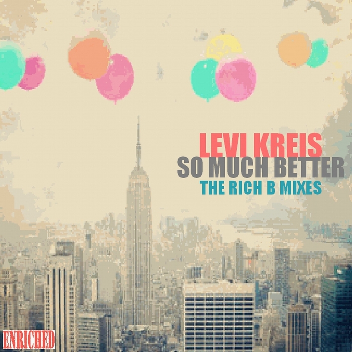 KREIS, Levi - So Much Better (The Rich B mixes)