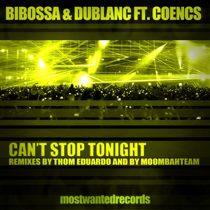 BIBOSSA/DUBLANC feat COENCS - Can't Stop Tonight