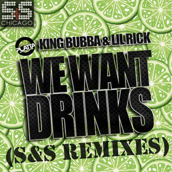 KING BUBBA/LIL RICK - We Want Drinks (S&S remixes)