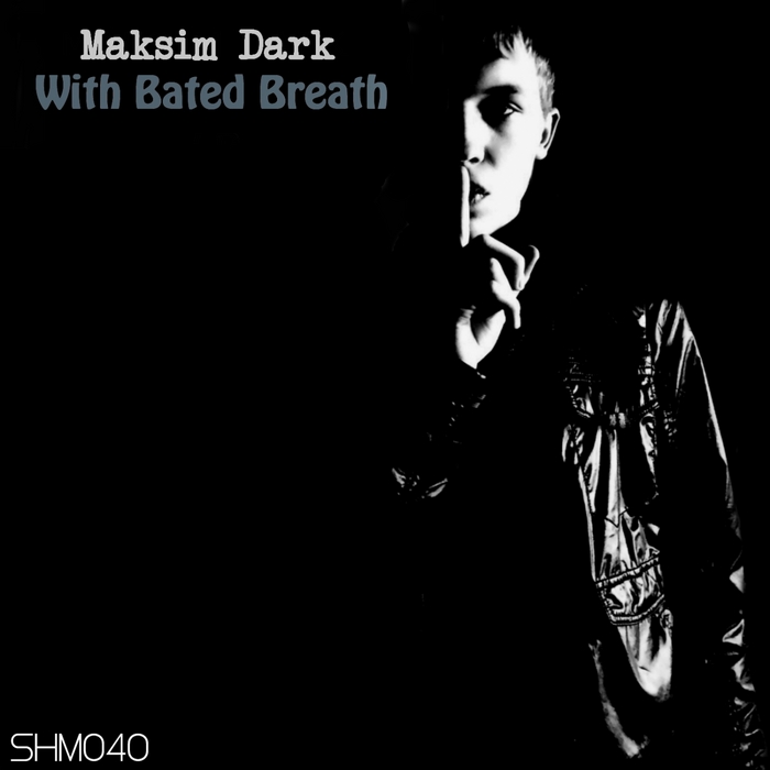 MAKSIM DARK - With Bated Breath