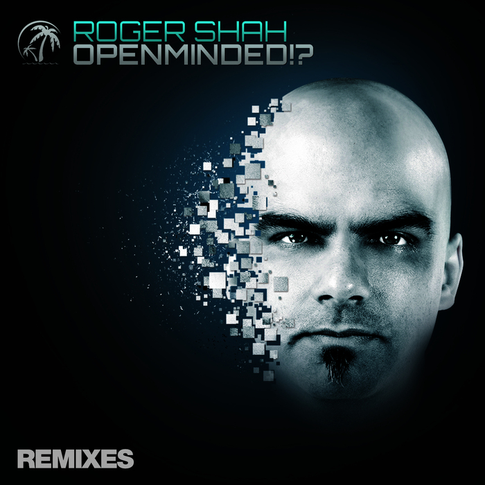 ROGER SHAH - Openminded!? (Remixes)