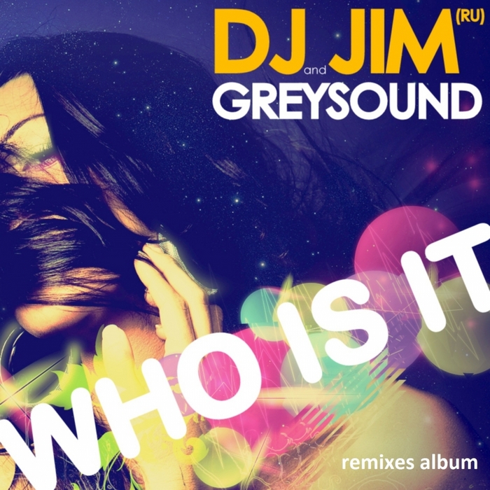 DJ JIM RU & GREYSOUND - Who Is It