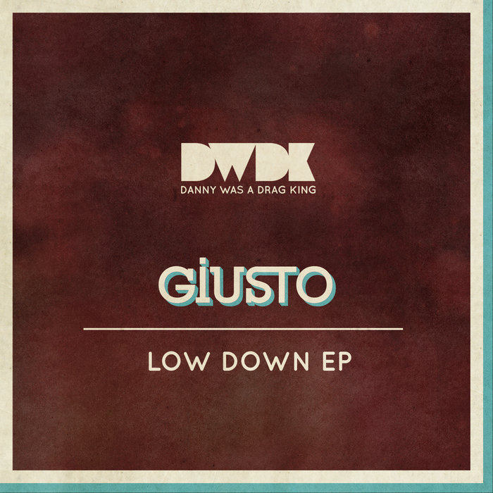 GIUSTO - Low Down EP