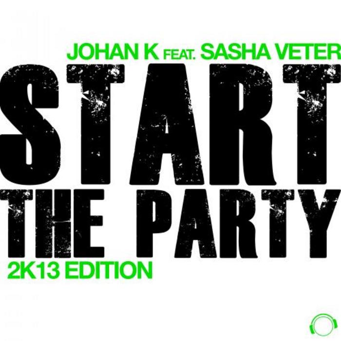 JOHAN K feat SASHA VETER - Start The Party