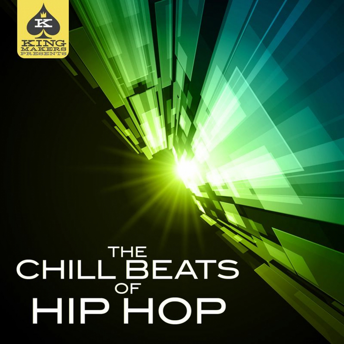 VARIOUS - King Makers Presents: The Chill Beats Of Hip Hop