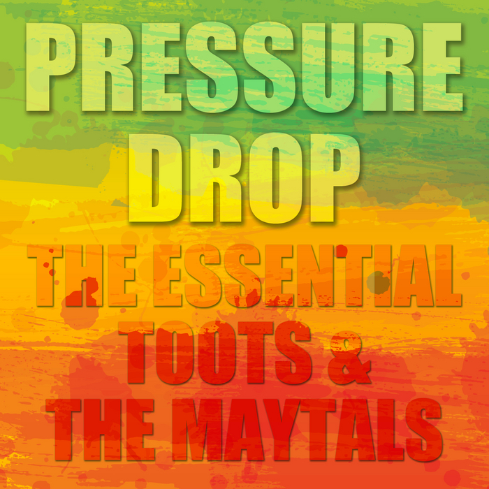 TOOTS AND THE MAYTALS - Pressure Drop: The Essential Toots and the Maytals