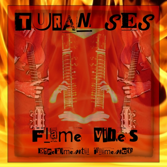 TURAN SES - Flame Vibes (Experimental Flamenco)