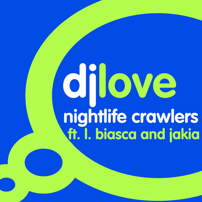DJ LOVE feat L BIASCA & JAKIA - Nightlife Crawlers