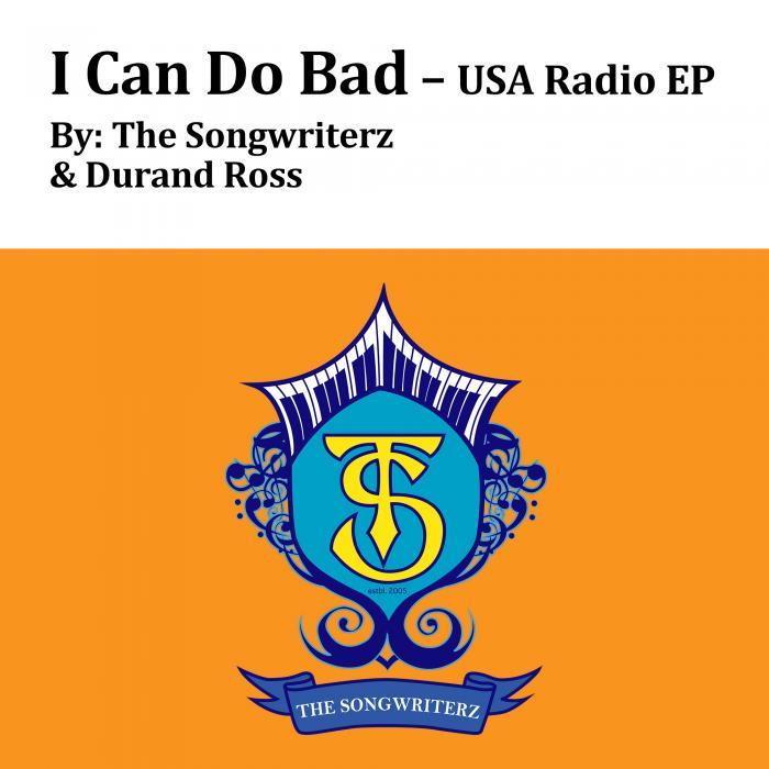 SONGWRITERZ,The/DURAND ROSS - I Can Do Bad USA Radio EP