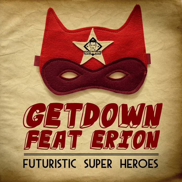 DJ GETDOWN - Futuristic Super Heroes