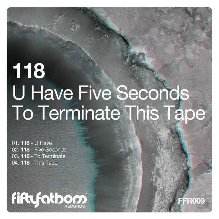 118 - U Have Five Seconds To Terminate This Tape