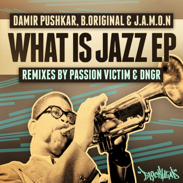 PUSHKAR, Damir/B ORIGINAL/JAMON - What Is Jazz