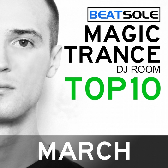 BEATSOLE/VARIOUS - Magic Trance DJ Room Top 10 March 2013 (mixed by Beatsole)